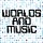 Worlds And Music
