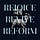 REJOICE, REVIVE, REFORM