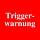 Trigger-Warnung