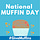 National Muffin Day