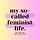 My So-Called Feminist Life by Maggie Mertens