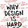 Why Design Is Hard, the book (2024)