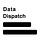 Data Dispatch