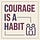 Courage Is A Habit Substack