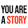 You Are A Story