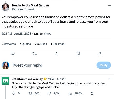 Someone tweeting "Your employer could use the thousand dollars a month they're paying for that useless gold check to pay off your loans and release you from your indentured servitude" in response to the EW student loan debt tweet