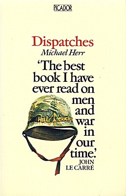 Three book covers for Dispatches by Michael Herr. One has a combat helmet and the blurb "The best book I have ever read on men and war in our time;" one is plain blue; one has multiple blurbs by a torn and burnt page.