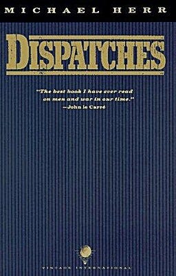 Three book covers for Dispatches by Michael Herr. One has a combat helmet and the blurb "The best book I have ever read on men and war in our time;" one is plain blue; one has multiple blurbs by a torn and burnt page.