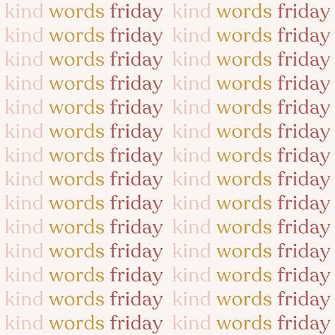 kind words friday