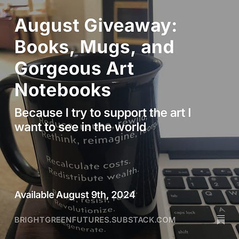 Three images — one with a solarpunk mug, captioned August Giveaway: Books, Mugs, and Gorgeous Art Notebooks, one with a spruce drawing and the word BEGIN, one with a blank notebooks with a harvest image on the front