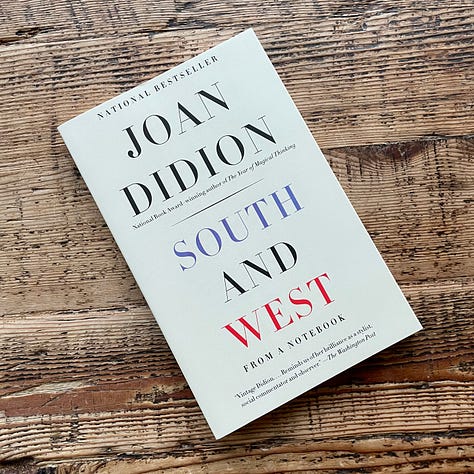 Joan Didion’s Slouching Towards Bethlehem, Play It as It Lays, The White Album, Where I Was From, South and West, and Let Me Tell You What I Mean