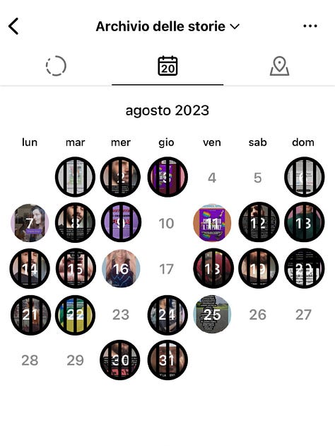 Aprile 2023, Su 30 giorni, in 27 sono presenti delle storie. In 25 è visibile lo sfondo di casa. Non ci sono storie con il cielo esterno. Maggio 2023, Su 31 giorni, in 29 sono presenti delle storie. In 24 è visibile lo sfondo di casa. In nessuna, il cielo esterno. Giugno 2023, su 30 giorni, in 27 sono presenti delle storie. In 23 è visibile lo sfondo di casa, in 4 il cielo esterno. 2 giorni consecutivi a inizio mese e 2 giorni consecutivi verso la metà. Luglio 2023, su 31 giorni, in 30 sono presenti delle storie. In 29 è visibile lo sfondo di casa. Non ci sono storie con il cielo esterno.. Agosto 2023, Su 31 giorni, in 23 sono presenti delle storie. In 19 è visibile lo sfondo di casa. In nessuna, il cielo esterno Settembre 2023, su 30 giorni, in 22 sono presenti delle storie. In 13 è visibile lo sfondo di casa. In 4 giorni consecutivi è visibile il cielo esterno, nella prima metà del mese. Ottobre 2023, su 31 giorni, in 17 sono presenti delle storie, distribuite nella prima metà del mese. In 13 è visibile lo sfondo di casa. In 3 giorni è visibile il cielo esterno, 1 nella prima metà del mese e in 2 consecutivi la settimana successiva. Novembre 2023, Su 30 giorni, in 15 sono presenti delle storie, distribuite nella seconda parte del mese. In 11 è visibile lo sfondo di casa. In nessuna, il cielo esterno. Dicembre 2023, Su 31 giorni, in 25 sono presenti delle storie. In 21 è visibile lo sfondo di casa. Non ci sono storie con il cielo esterno.