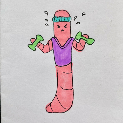 Six cartoons of happy earthworms, crudely drawn in highlighter and pen. 1. A worm wearing a wide-brimmed straw gardening hat, holding a potted plant. 2. A worm in a sleeveless tank, sweatband, and wrist bands grunting and sweating as it lifts small dumbbells. 3. A worm in a neat little uniform and cap, driving a bus to Busytown. 4. A serious-looking worm in a black leotard, tutu, tiara, and single pointe shoe doing ballet. 5. A joyful worm curling itself to form the band of a diamond ring. 6. A euphoric worm in winter hat and mittens, blue with cold, standing in the ocean.