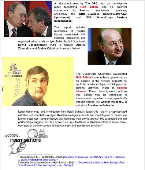 Këto pamje fotografike paraqesin detaje të gjetjeve të një hulumtimi mbi lidhjet e gjera të Halit Sahitajt me shërbimet e fshehta ruse dhe rrjetet kriminale, duke theksuar rolin e tij qendror në aktivitete që bashkojnë krimin e organizuar me operacionet shtetërore. Dokumenti veçon në mënyrë të veçantë lidhjet e Sahitajt me Kadri Veselin, i njohur për rolin themelues në SHIK (Shërbimi Informativ i Kosovës) dhe afërsinë e tij të ngushtë me Hashim Thaçin. Sipas burimeve mirë të informuara, SHIK është i përfshirë në një numër vrasjesh politike si gjatë ashtu edhe pas luftës për pavarësi të Kosovës. Përfshirja e thellë e Veselit në SHIK dhe ulja e tij në bankën e të akuzuarve në Dhomat e Specializuara të Tribunalit të Kosovës në Hagë, nënvizojnë vëmendjen serioze ligjore ndërkombëtare që duket se i kanë tërhequr veprimet e tij. Këto të dhëna theksojnë ashpërsinë dhe kompleksitetin e lidhjeve të Sahitajt, të cilat kanë pasoja të mëdha për sigurinë rajonale, stabilitetin politik dhe drejtësinë në Kosovë.