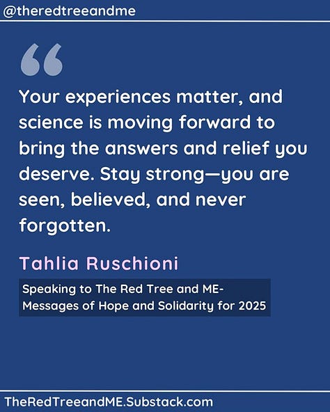 You are not alone. Researchers around the world are working tirelessly to uncover the causes of this illness and develop effective treatments. Medical professionals are being educated to better understand and support those with ME/CFS, ensuring more compassionate and informed care. Progress may feel slow, but hope is on the horizon. Your experiences matter, and science is moving forward to bring the answers and relief you deserve. Stay strong—you are seen, believed, and never forgotten.