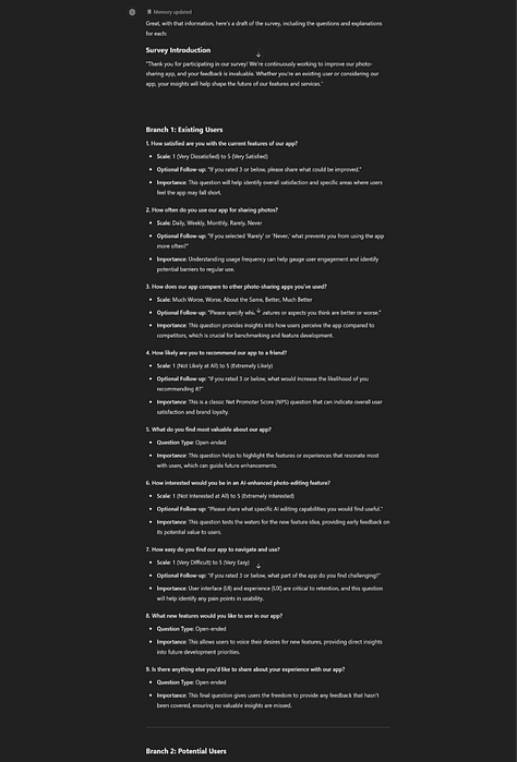 The images depict a conversation where the user is seeking help in creating a survey for a photo-sharing application. The conversation covers the survey's goals, target audience, and key areas such as user engagement, competitor benchmarking, and feature prioritization. The user decides to focus on casual users and explore the interest in AI-enhanced photo-editing features. The assistant then drafts a survey with two branches: Existing Users and Potential Users. The survey includes questions on user satisfaction, app usage, comparison with competitors, likelihood of recommending the app, and interest in new features, particularly AI enhancements. Each question is accompanied by an explanation of its importance. The survey concludes with open-ended questions for additional feedback and a closing note thanking participants for their insights, which will guide future app development.