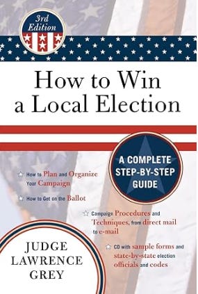 Recommended resources: How to Win a Local Election Paperback, Politics Is for Power, Guerilla Marketing