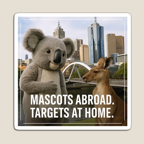 Product images showcasing the picture of two of Australia's iconic animals, the koala and kangaroo captioned 'Mascots Abroad. Targets at Home.'