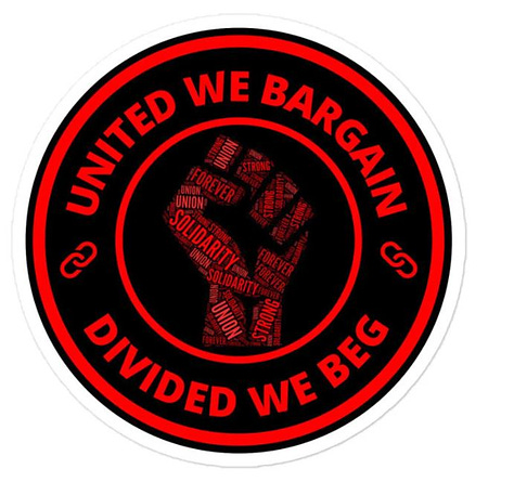 Fish image with "united we bargain, divided we beg, join the union"; united we bargain, divided we beg" with a fist; "solidarity forever" with a hand clasping a rose