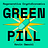 Green Pill
