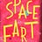 Space Fart