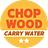 Chop Wood, Carry Water