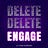 Delete Delete Engage 