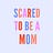 Scared to Be a Mom 