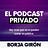 El Podcast Privado de Borja Girón
