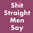 Shit Straight Men Say