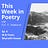 This Week In Poetry