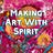 Making Art With Spirit