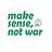 Make Sense Not War
