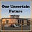 Our Uncertain Future