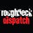 Roughneck Dispatch