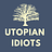 Utopian Idiots