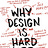 Why Design Is Hard, the book (2024)