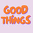 The Good Things