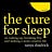 The Cure for Sleep with Tanya Shadrick