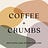 COFFEE + CRUMBS