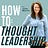 How To: Thought Leadership