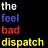 the feel bad dispatch