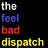 the feel bad dispatch