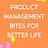 Product Management Bites for Better Life