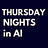 Thursday Nights in AI