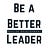 Be a Better Leader