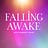 FALLING AWAKE