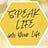 SPEAK LIFE into Your Life