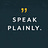 Speak Plainly.