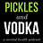 Pickles and Vodka